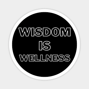 Wisdom Is Wellness Magnet